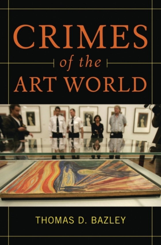 Crimes of the Art World (e-bog) af Thomas D. Bazley Ph.D., Ph.D.