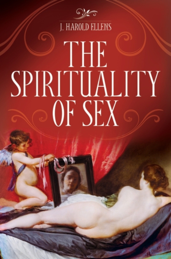 Spirituality of Sex (e-bog) af J. Harold Ellens, Ellens