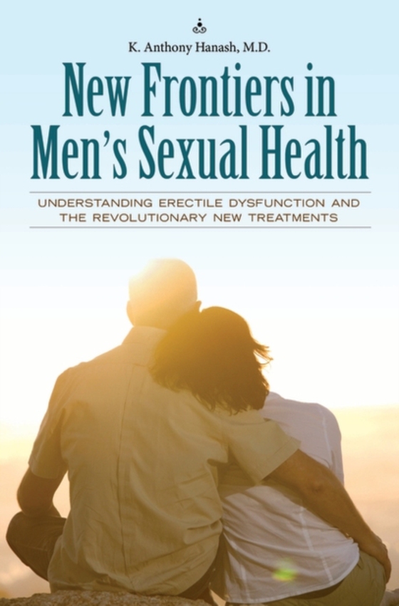 New Frontiers in Men's Sexual Health (e-bog) af Kamal A. Hanash, Hanash