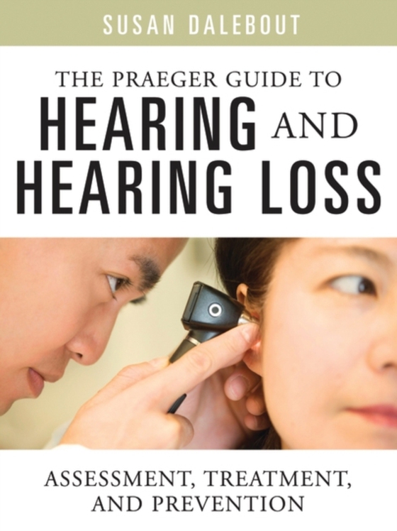 Praeger Guide to Hearing and Hearing Loss (e-bog) af Susan Dalebout, Dalebout