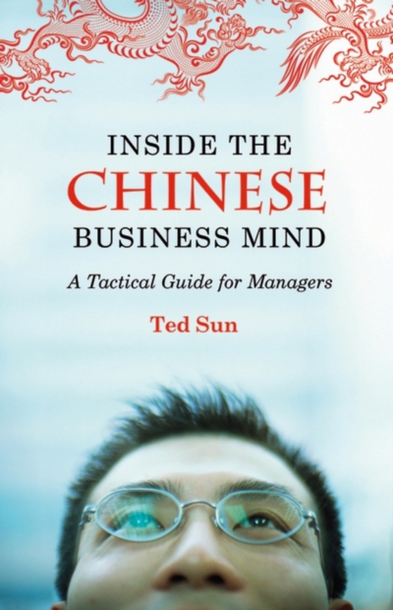 Inside the Chinese Business Mind (e-bog) af Ted Sun, Sun