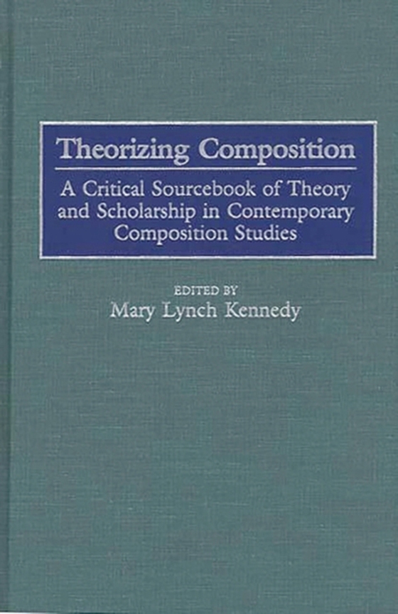 Theorizing Composition (e-bog) af Mary Kennedy, Kennedy