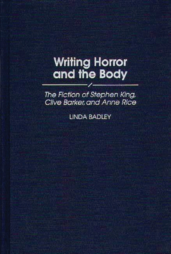 Writing Horror and the Body (e-bog) af Linda Badley, Badley