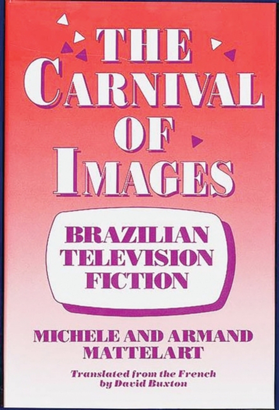 Carnival of Images (e-bog) af Armand Mattelart, Mattelart