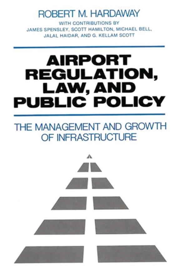 Airport Regulation, Law, and Public Policy (e-bog) af Robert M. Hardaway, Hardaway