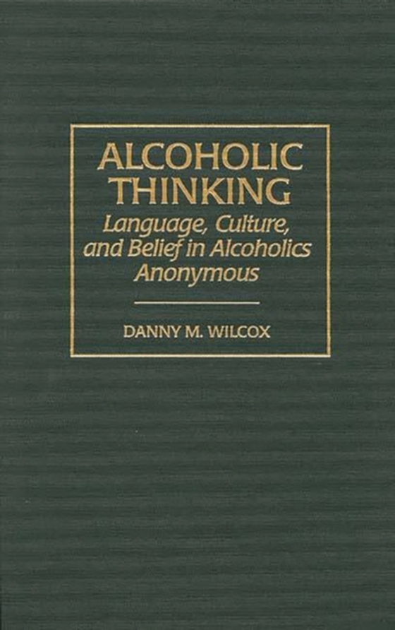 Alcoholic Thinking (e-bog) af Danny M. Wilcox, Wilcox