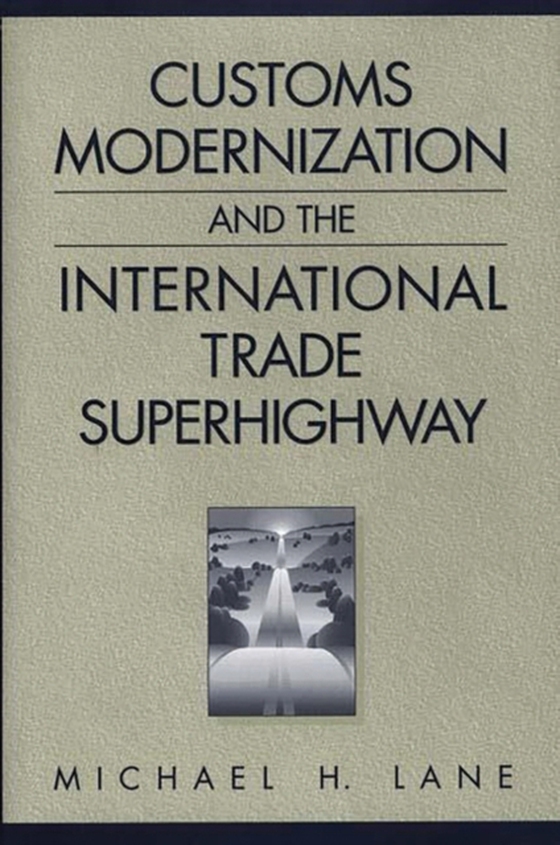 Customs Modernization and the International Trade Superhighway (e-bog) af Michael Lane, Lane