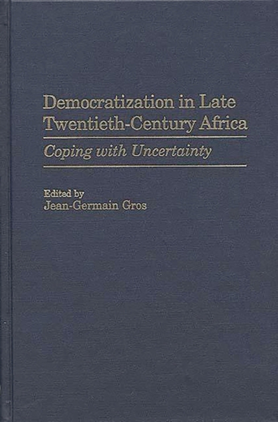 Democratization in Late Twentieth-Century Africa (e-bog) af Jean-Germa Gros, Gros