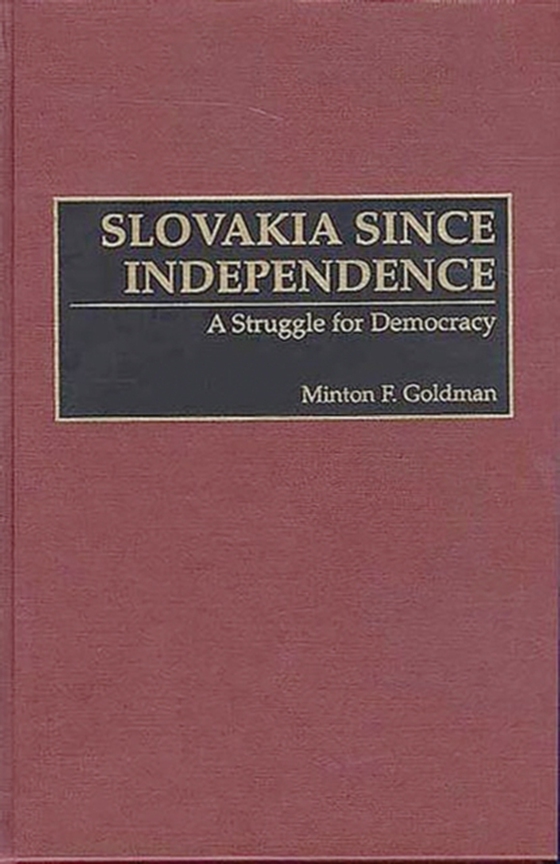 Slovakia Since Independence (e-bog) af Minton F. Goldman, Goldman