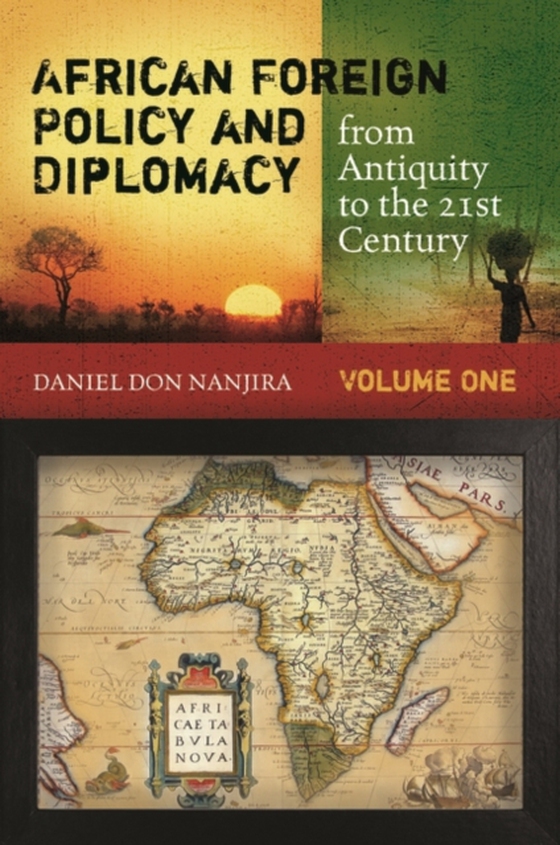 African Foreign Policy and Diplomacy from Antiquity to the 21st Century [2 volumes]