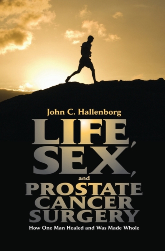 Life, Sex, and Prostate Cancer Surgery (e-bog) af John C. Hallenborg, Hallenborg