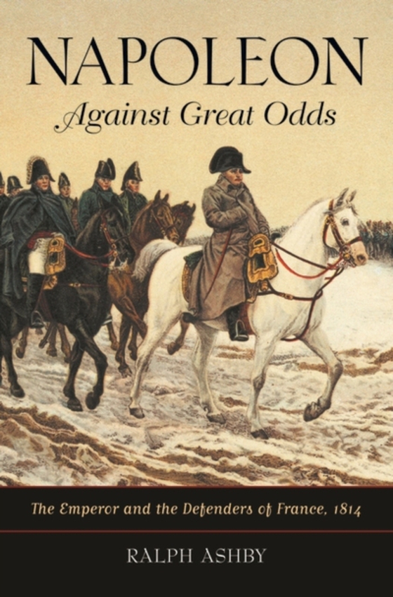 Napoleon Against Great Odds (e-bog) af Ralph Ashby, Ashby