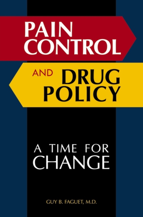 Pain Control and Drug Policy (e-bog) af Guy B. Faguet M.D., M.D.