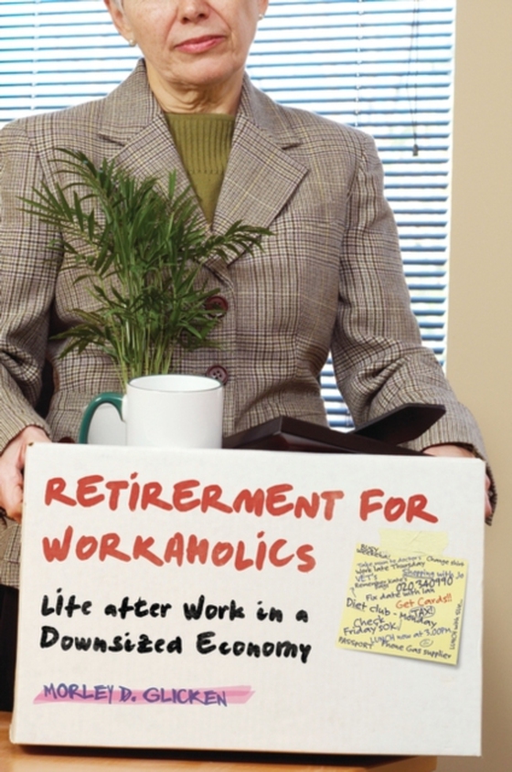 Retirement for Workaholics (e-bog) af Morley D. Glicken, Glicken