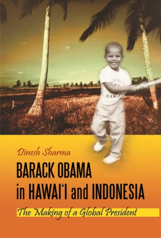 Barack Obama in Hawai'i and Indonesia (e-bog) af Dinesh Sharma, Sharma