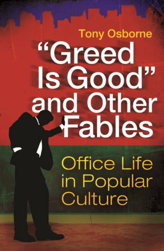 &quote;Greed Is Good&quote; and Other Fables (e-bog) af Tony Osborne, Osborne