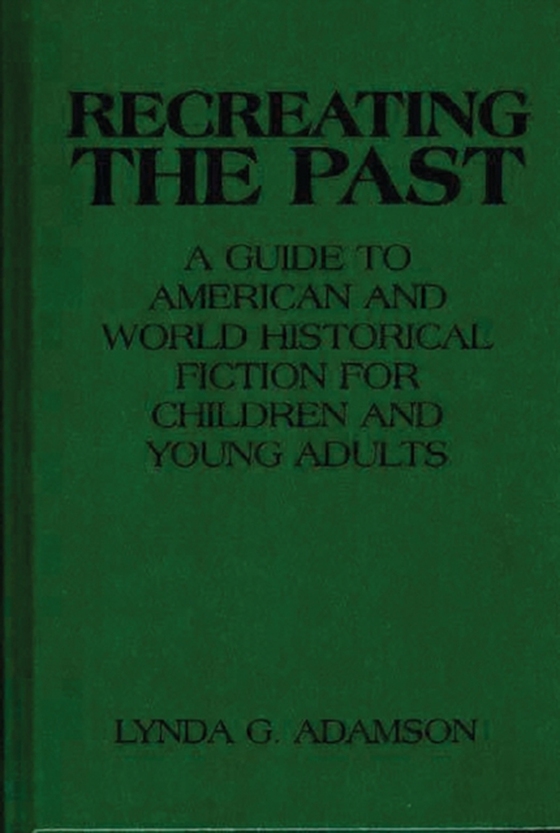 Recreating the Past (e-bog) af Lynda G. Adamson, Adamson