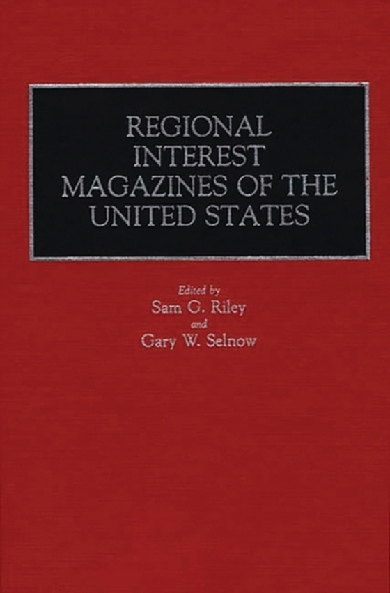 Regional Interest Magazines of the United States (e-bog) af Gary W. Selnow, Selnow