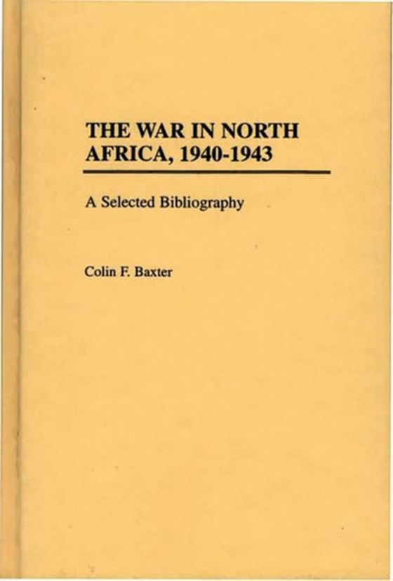 War in North Africa, 1940-1943 (e-bog) af Colin F. Baxter, Baxter