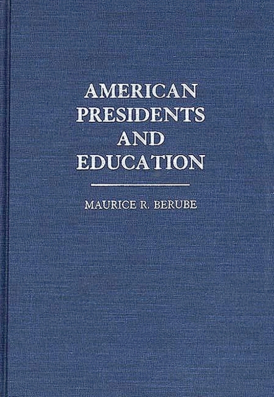 American Presidents and Education (e-bog) af Maurice R. Berube, Berube