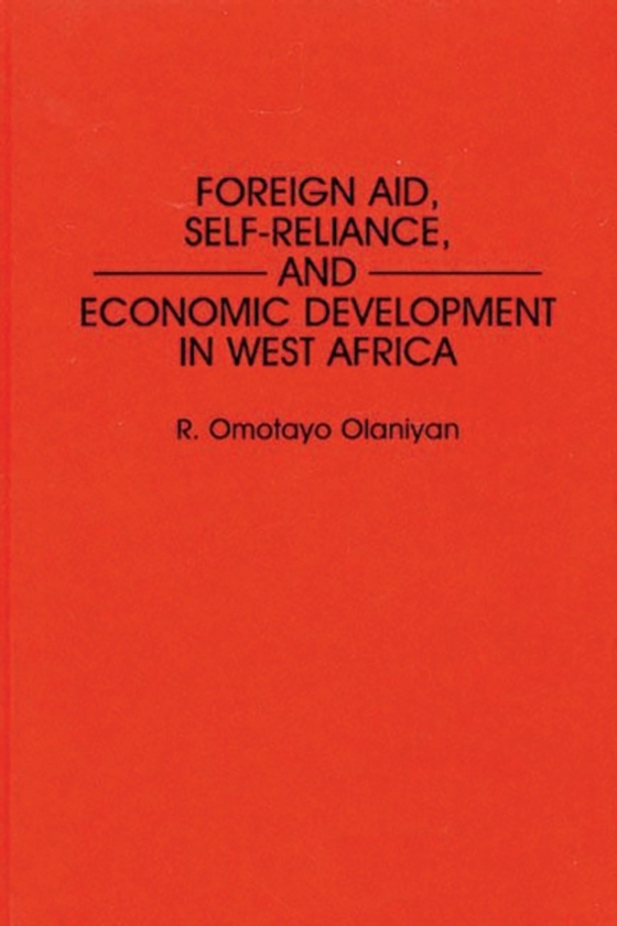 Foreign Aid, Self-Reliance, and Economic Development in West Africa (e-bog) af R Omotay Olaniyan, Olaniyan