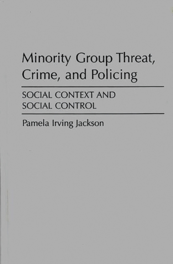 Minority Group Threat, Crime, and Policing (e-bog) af Pamela Irving Jackson, Jackson