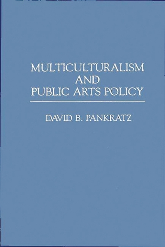 Multiculturalism and Public Arts Policy (e-bog) af David Pankratz, Pankratz