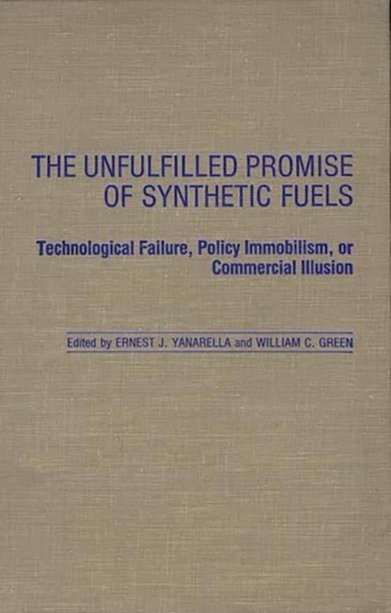 Unfulfilled Promise of Synthetic Fuels (e-bog) af Ernest J. Yanarella, Yanarella