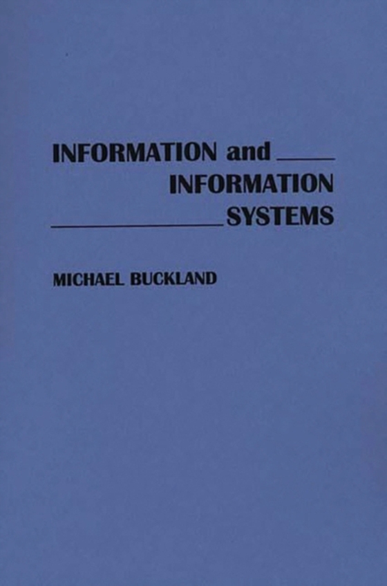 Information and Information Systems (e-bog) af Michael Buckland, Buckland