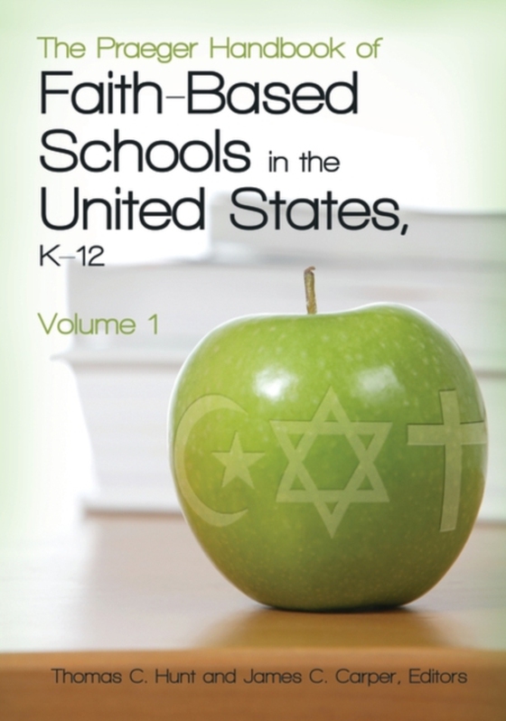 Praeger Handbook of Faith-Based Schools in the United States, K-12 [2 volumes] (e-bog) af -