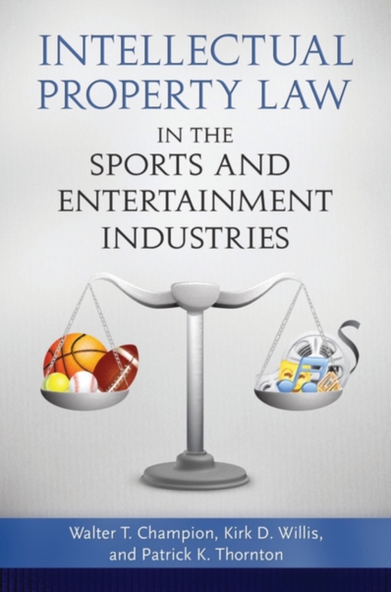 Intellectual Property Law in the Sports and Entertainment Industries (e-bog) af Kirk D. Willis, Willis