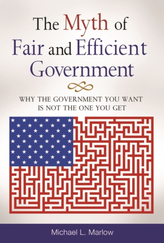 Myth of Fair and Efficient Government (e-bog) af Michael L. Marlow, Marlow