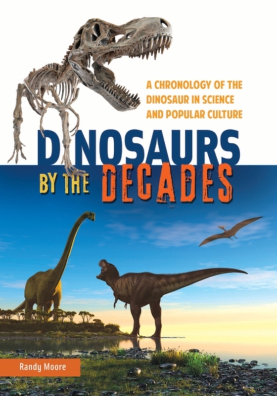 Dinosaurs by the Decades (e-bog) af Randy Moore, Moore