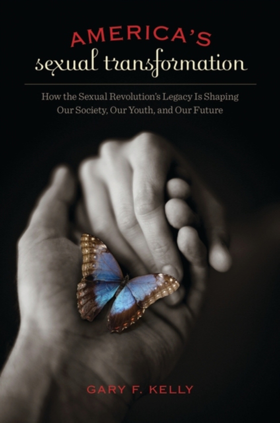 America's Sexual Transformation (e-bog) af Gary F. Kelly, Kelly