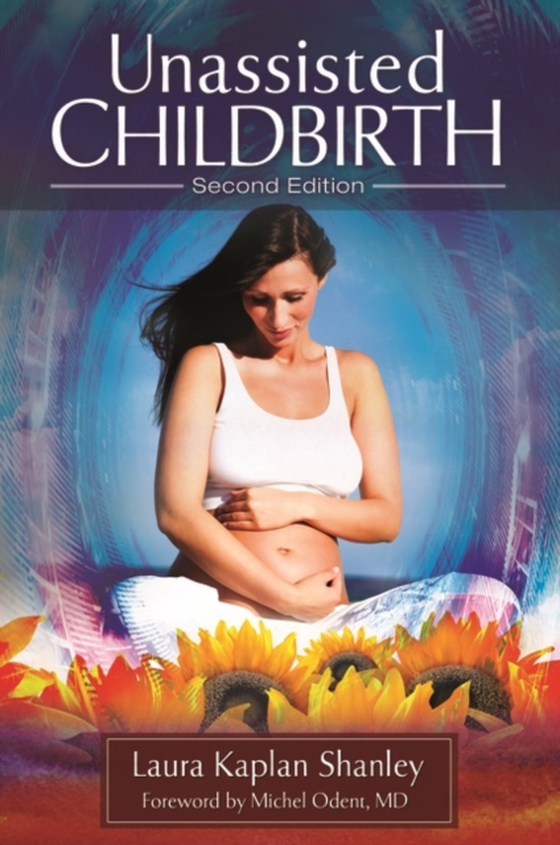 Unassisted Childbirth (e-bog) af Laura Kaplan Shanley, Shanley