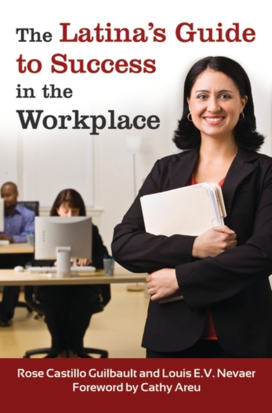 Latina's Guide to Success in the Workplace (e-bog) af Louis E.V. Nevaer, Nevaer