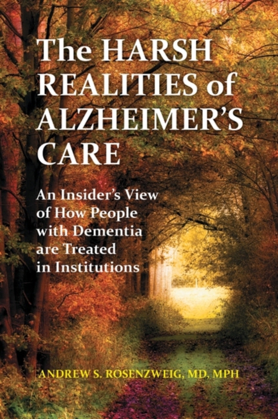 Harsh Realities of Alzheimer's Care (e-bog) af Andrew Seth Rosenzweig MD, MD