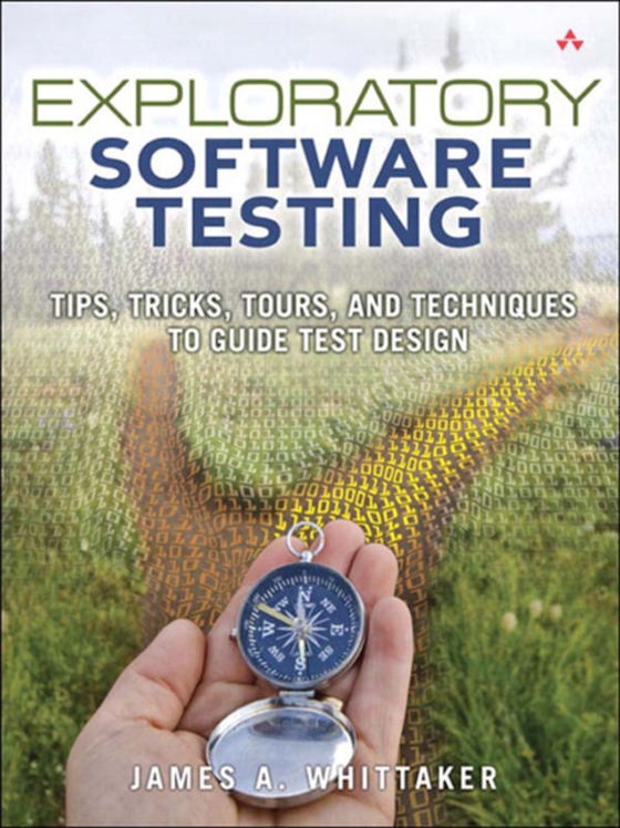 Exploratory Software Testing (e-bog) af Whittaker, James A.