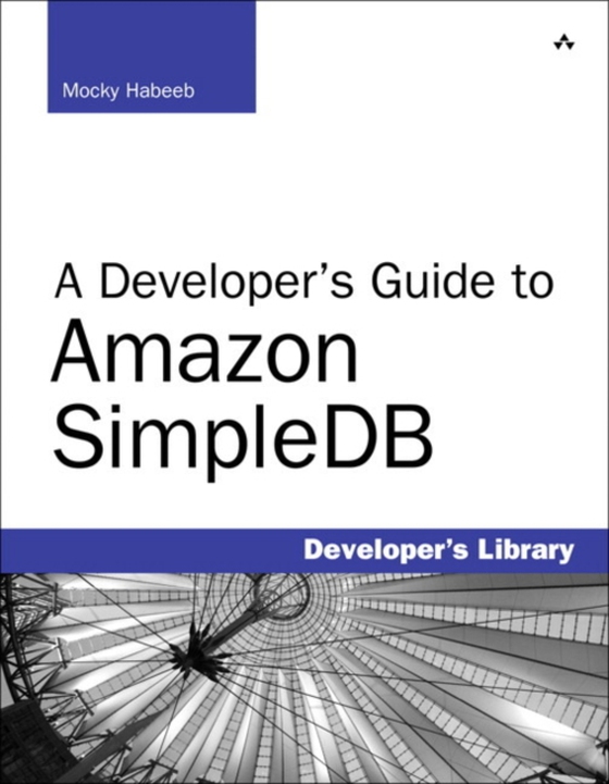 Developer's Guide to Amazon SimpleDB, A (e-bog) af Habeeb, Mocky