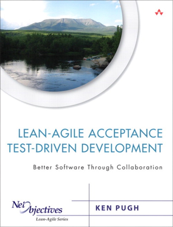 Lean-Agile Acceptance Test-Driven-Development (e-bog) af Pugh, Ken