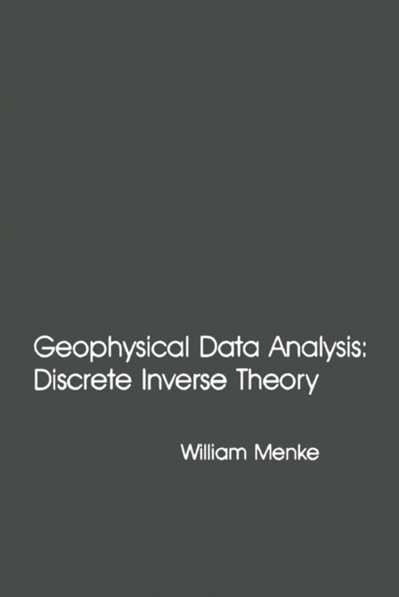 Geophysical Data Analysis: Discrete Inverse Theory (e-bog) af Menke, William