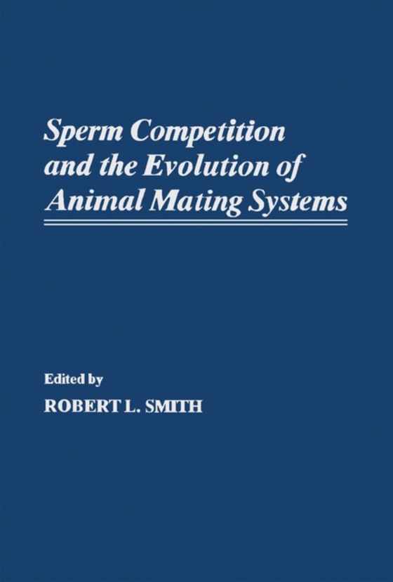 Sperm Competition and the Evolution of Animal Mating systems (e-bog) af -