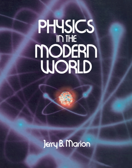 Physics in the Modern World (e-bog) af Marion, Jerry