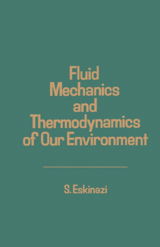 Fluid Mechanics and Thermodynamics of Our Environment (e-bog) af Eskinazi, S