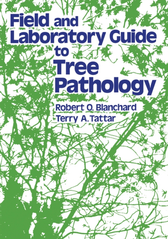 Field and Laboratory Guide to Tree Pathology (e-bog) af Blanchard, Robert