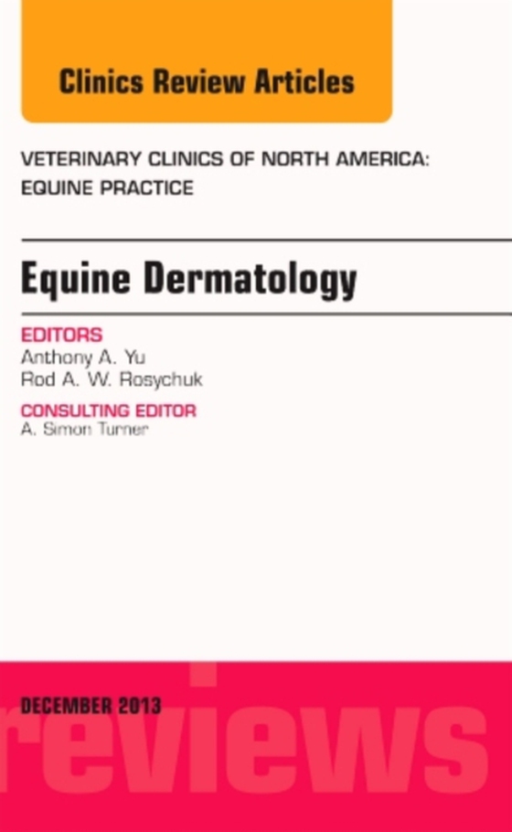 Equine Dermatology, An Issue of Veterinary Clinics: Equine Practice (e-bog) af Yu, Anthony