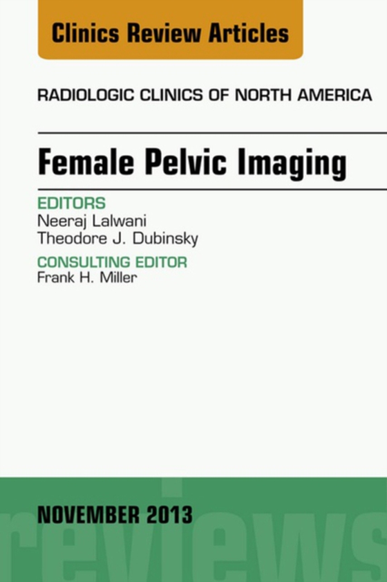 Female Pelvic Imaging, An Issue of Radiologic Clinics of North America (e-bog) af Dubinsky, Theodore