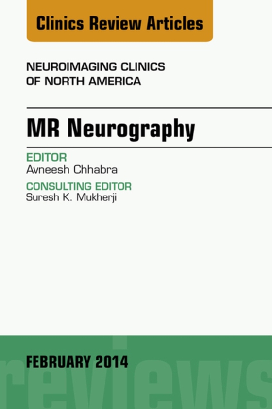 MR Neurography, An Issue of Neuroimaging Clinics (e-bog) af CHAABRA, AVNEESH