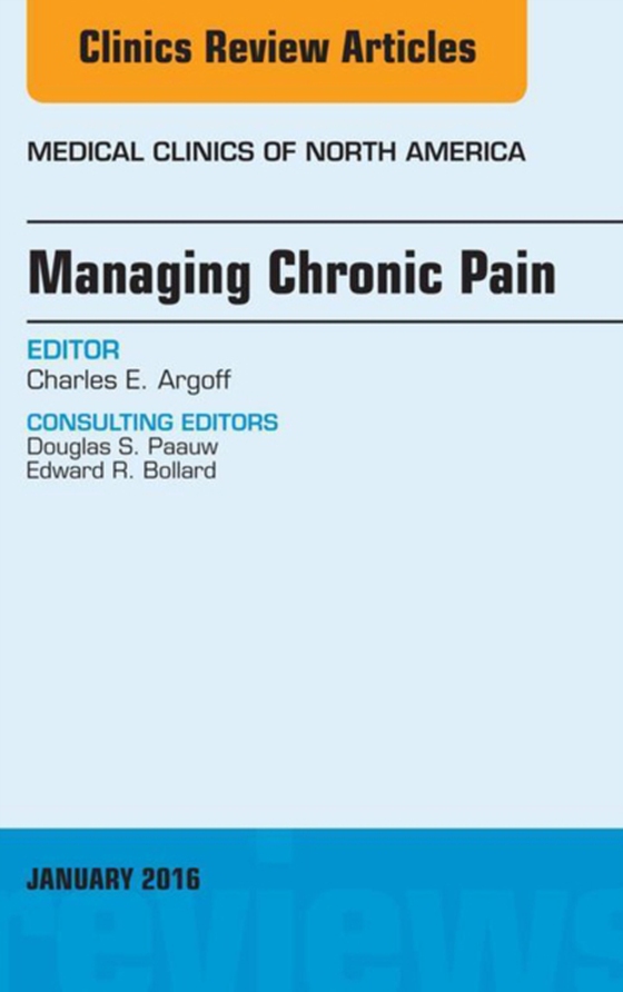 Managing Chronic Pain, An Issue of Medical Clinics of North America (e-bog) af Argoff, Charles E.