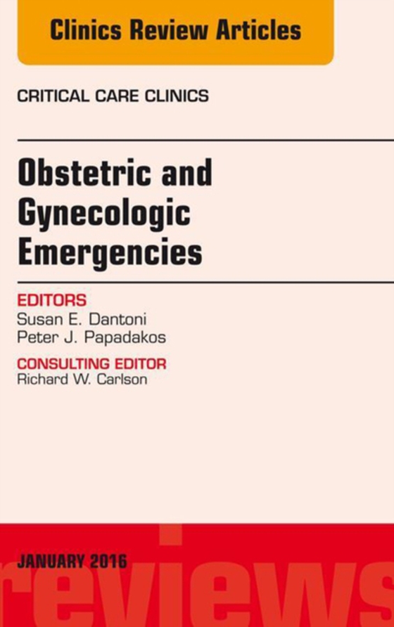 Obstetric and Gynecologic Emergencies, An Issue of Critical Care Clinics (e-bog) af Dantoni, Susan E.